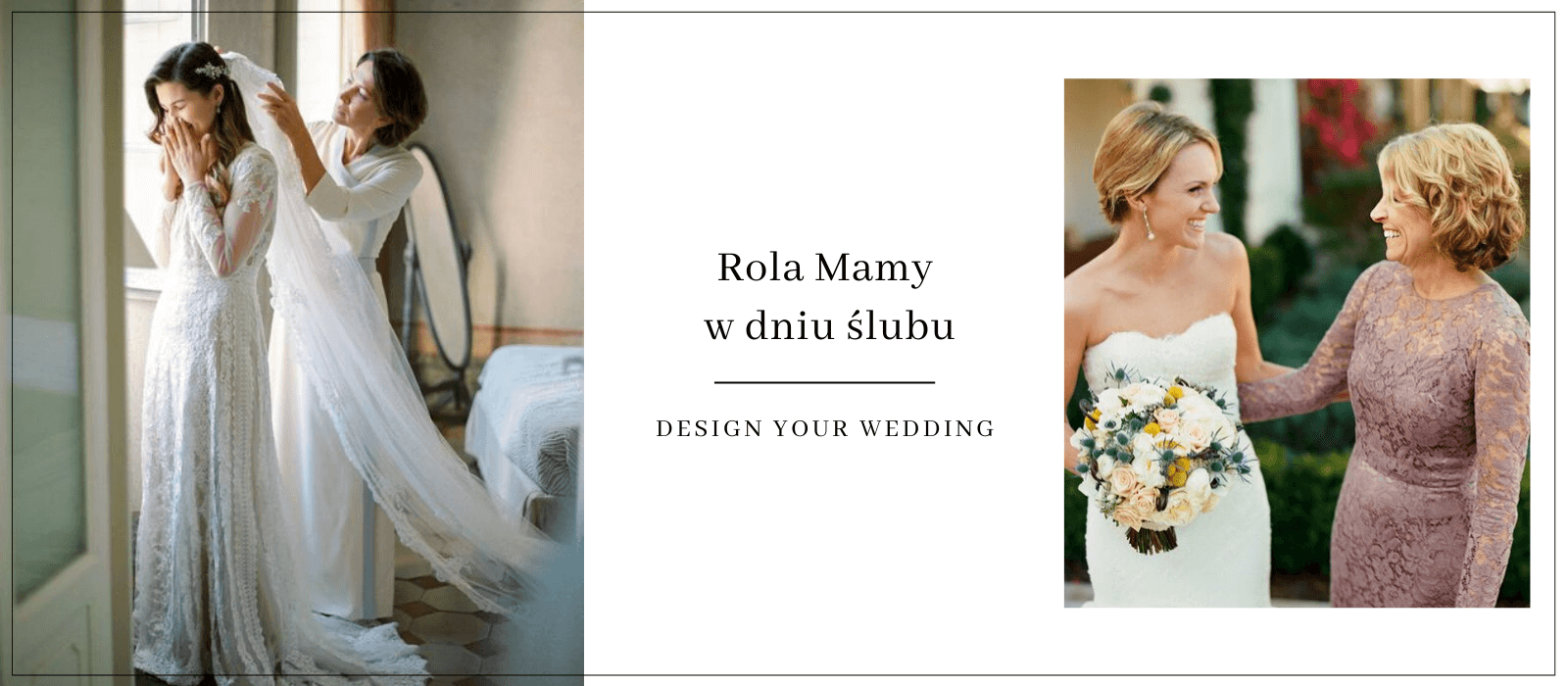 rola mamy w dniu ślubu Design Your Wedding